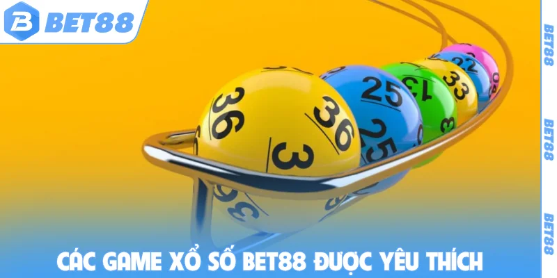 Các game xổ số BET88 được yêu thích