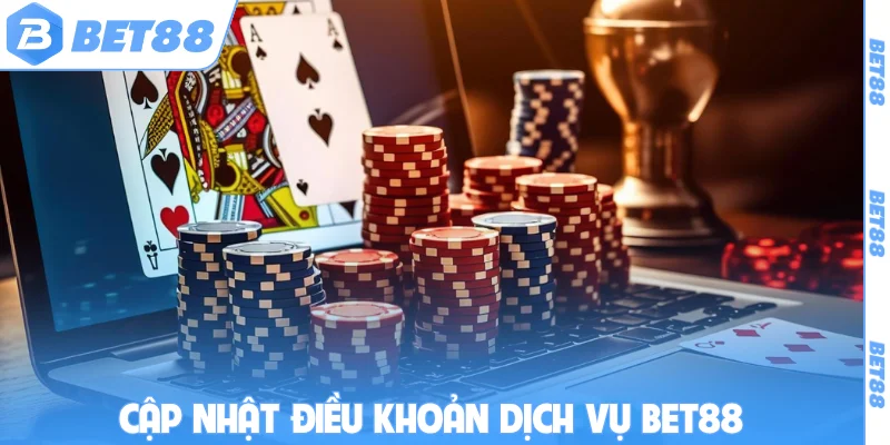 Cập nhật các điều khoản dịch vụ BET88