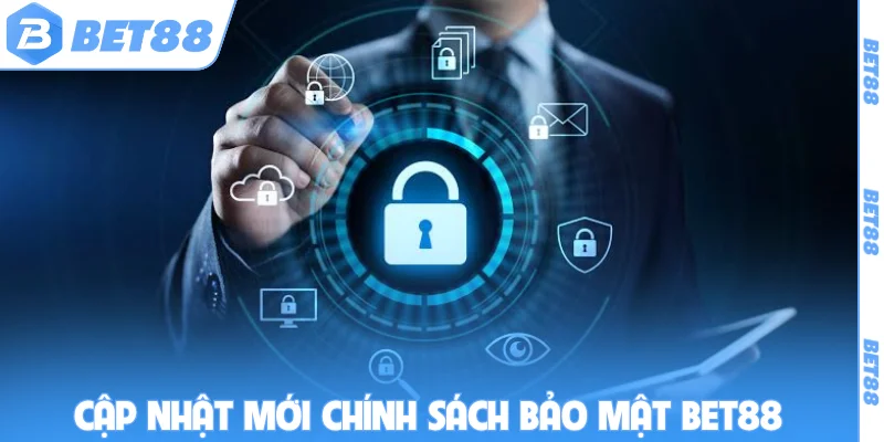 Cập nhật mới chính sách bảo mật BET88