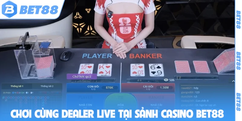 Chơi cùng dealer live tại sảnh casino BET88