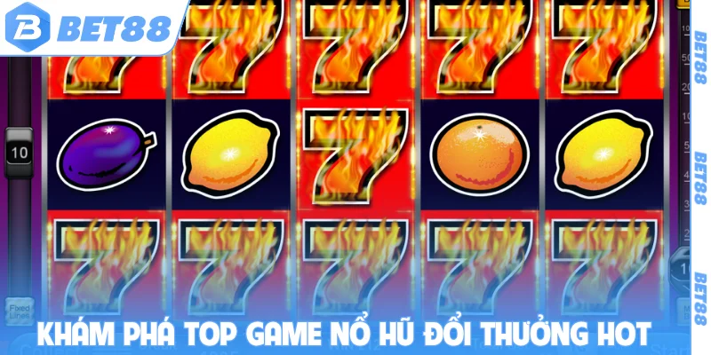 Khám phá top game nổ hũ đổi thưởng hot