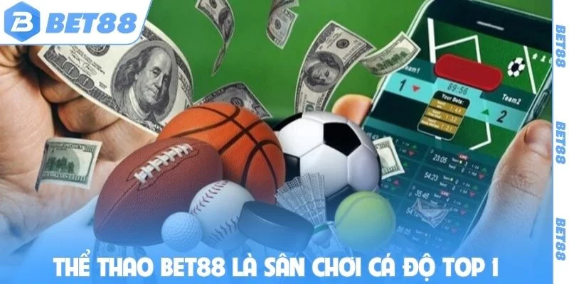 Thể thao Bet88 là sân chơi cá độ TOP 1