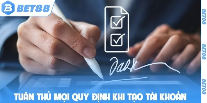Tuân thủ mọi quy định khi tạo tài khoản thành viên