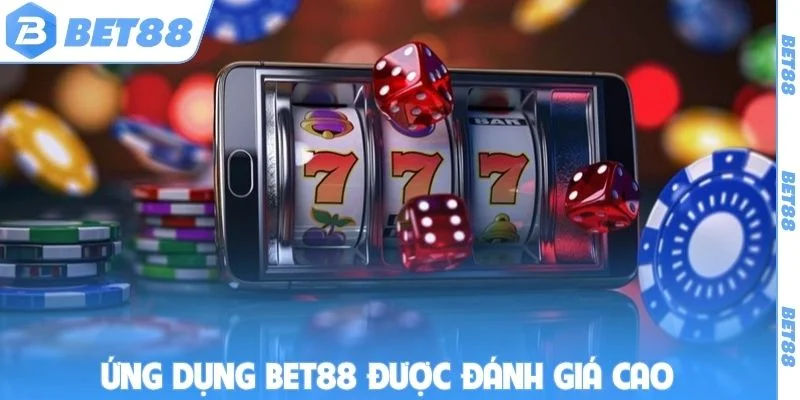 Ứng dụng Bet88 được đánh giá cao